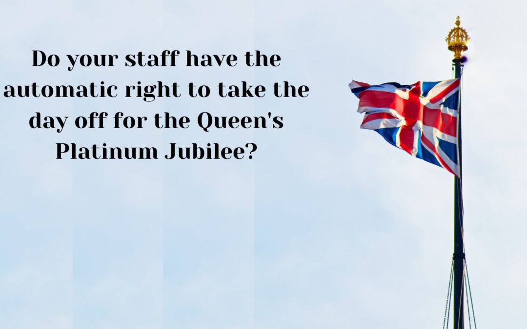 Do your staff have the right to a day off for the Queen’s Platinum Jubilee?